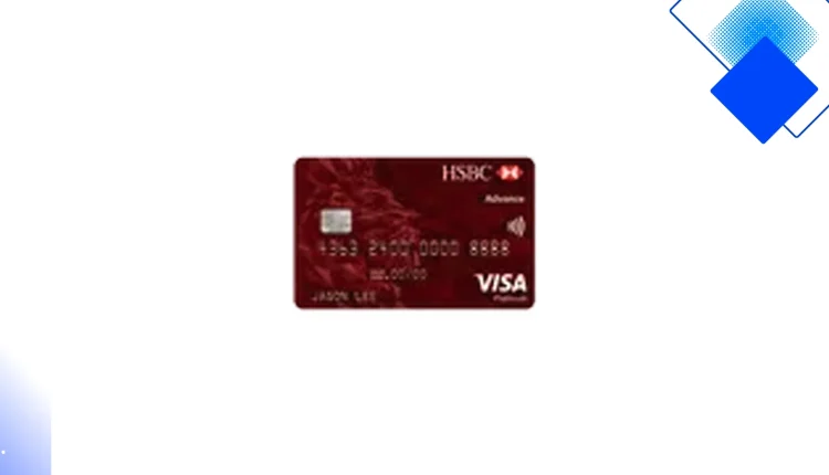 Kad Kredit HSBC Advance Singapura: Cashback Sehingga 3.5%, Promosi Eksklusif dan Perlindungan Perjalanan