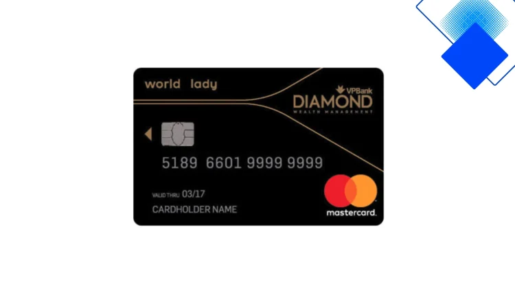 Thẻ tín dụng VPBank Diamond Lady World dành cho phụ nữ Việt hoàn tiền hấp dẫn hạn mức tới 1 tỷ và miễn phí thường niên
